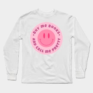 Buy me books and call me pretty Long Sleeve T-Shirt